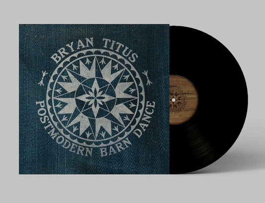 Bryan Titus: Postmodern Barn Dance Limited Edition Vinyl